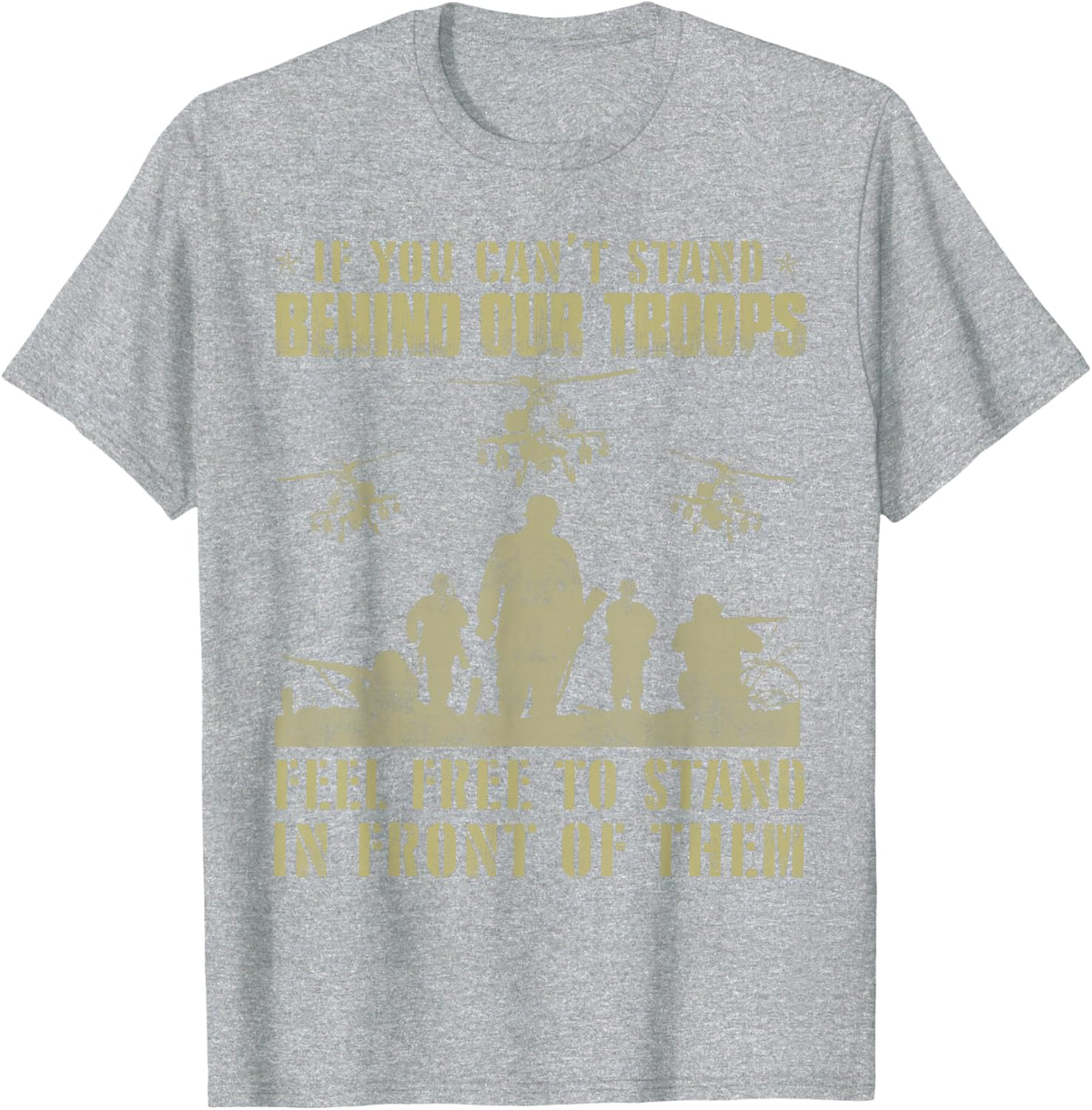 If you can't stand behind our troops - Veteran T-Shirt - Heather Grey