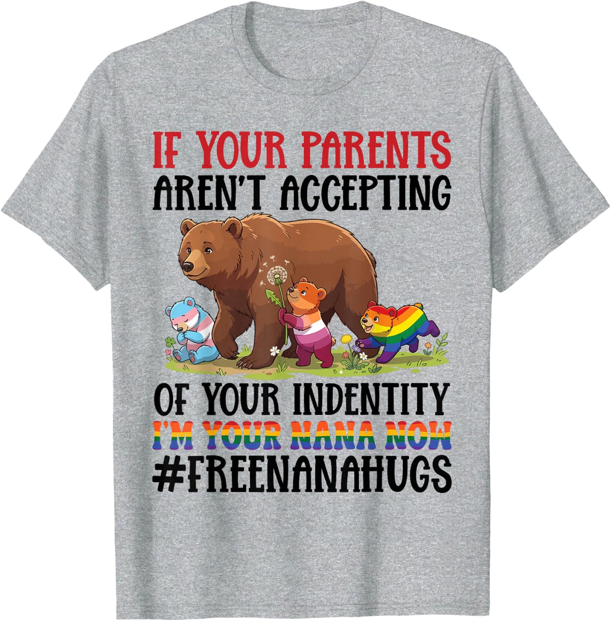 I'm Your Nana Now Free Nana Hugs Pride Bear LGBTQ Support T-Shirt - Heather Grey