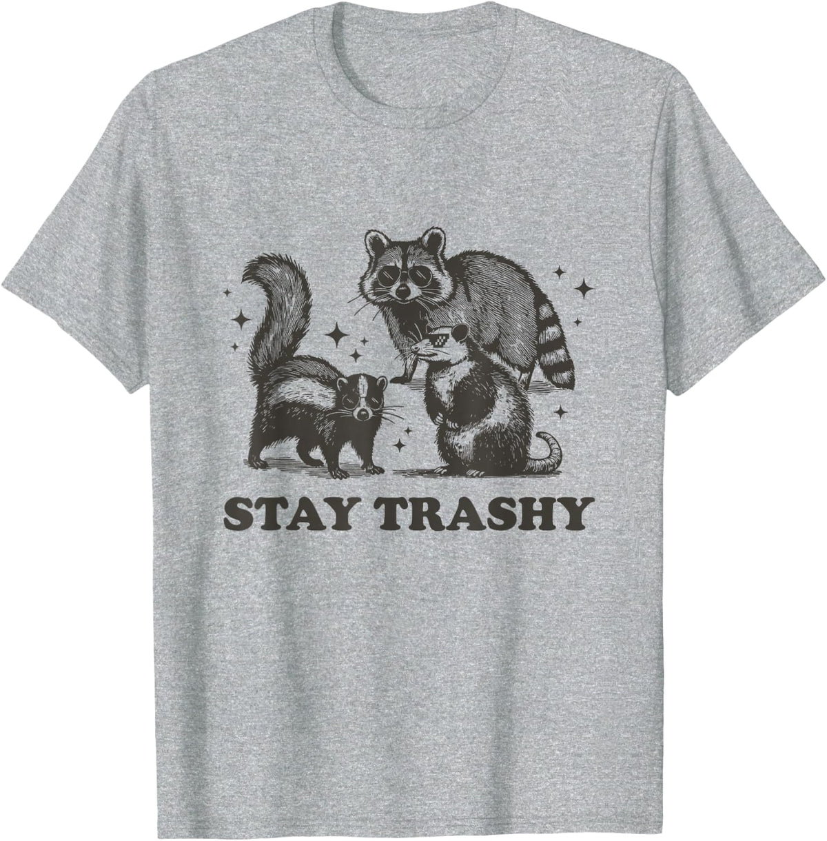 Stay Trashy Raccoon Funny Garbage Gang Skunk Possum T-Shirt - Heather Grey