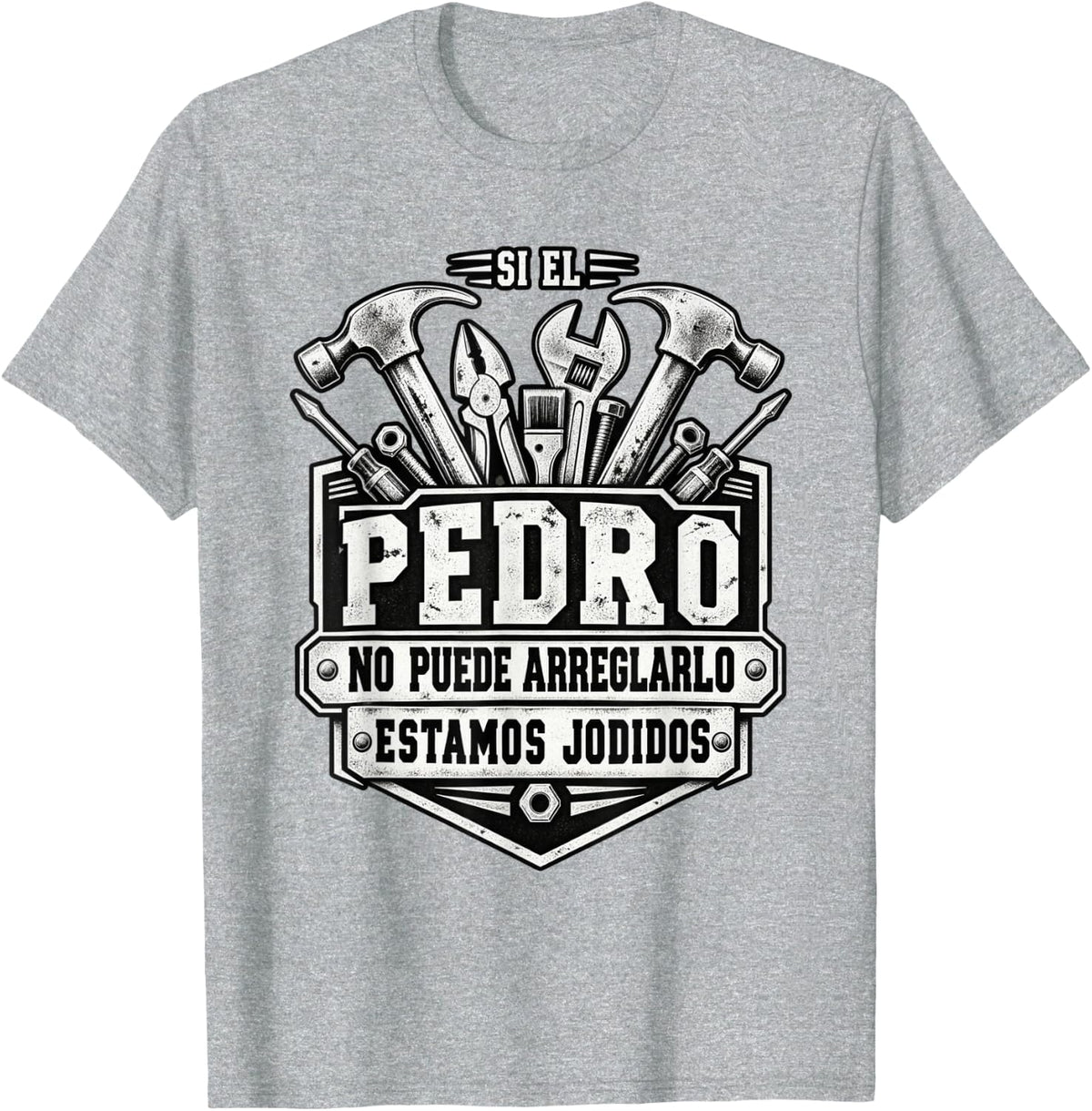 Si Pedro No Puede Arreglarlo Estamos Jodidos Pedro T-Shirt - Heather Grey