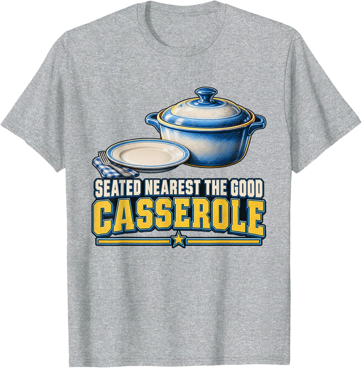 Seated Nearest The Good Casserole Family Humor Graphic Tee T-Shirt - Heather Grey